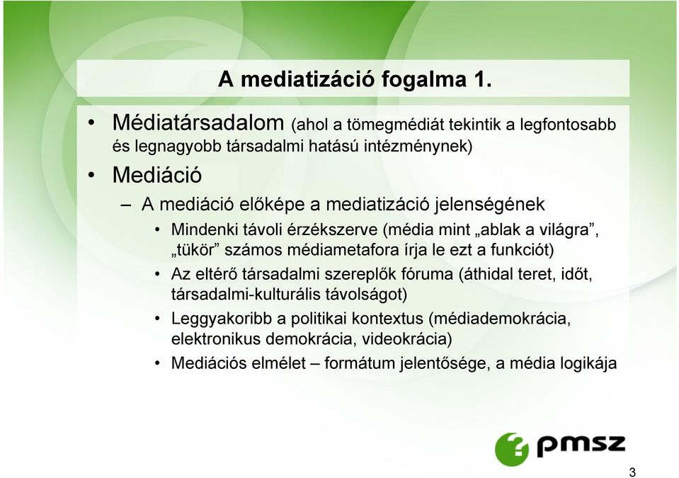 a mediatizáció jelenségének Mindenki távoli érzékszerve (média mint ablak a világra, tükör számos médiametafora írja le ezt a