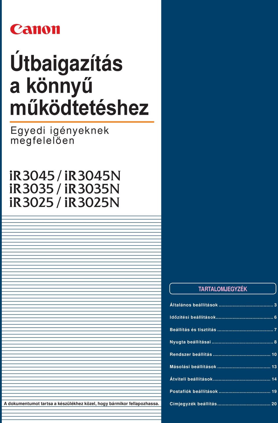 .. 8 Rendszer beállítás... 0 Másolási beállítások... 3 Átviteli beállítások.