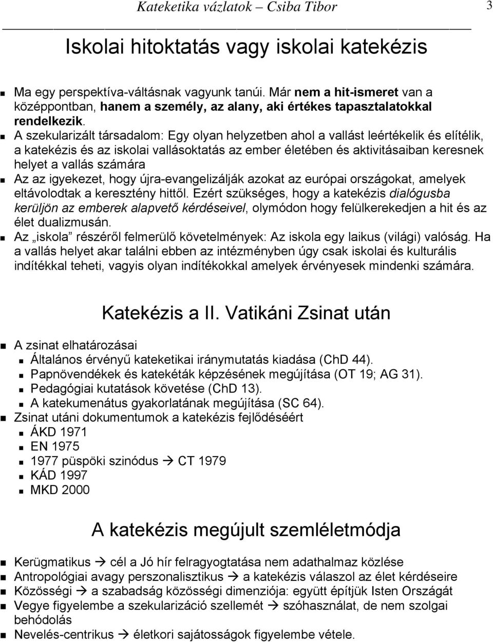 Az az igyekezet, hogy újra-evangelizálják azokat az európai országokat, amelyek eltávolodtak a keresztény hittől.