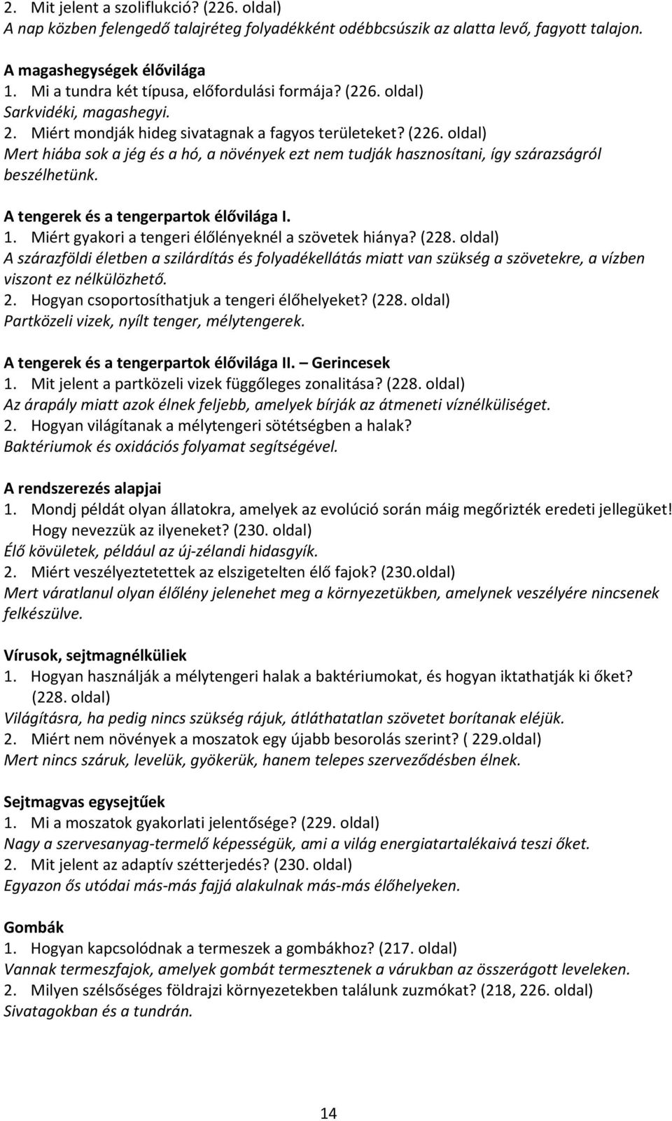 A tengerek és a tengerpartok élővilága I. 1. Miért gyakori a tengeri élőlényeknél a szövetek hiánya? (228.