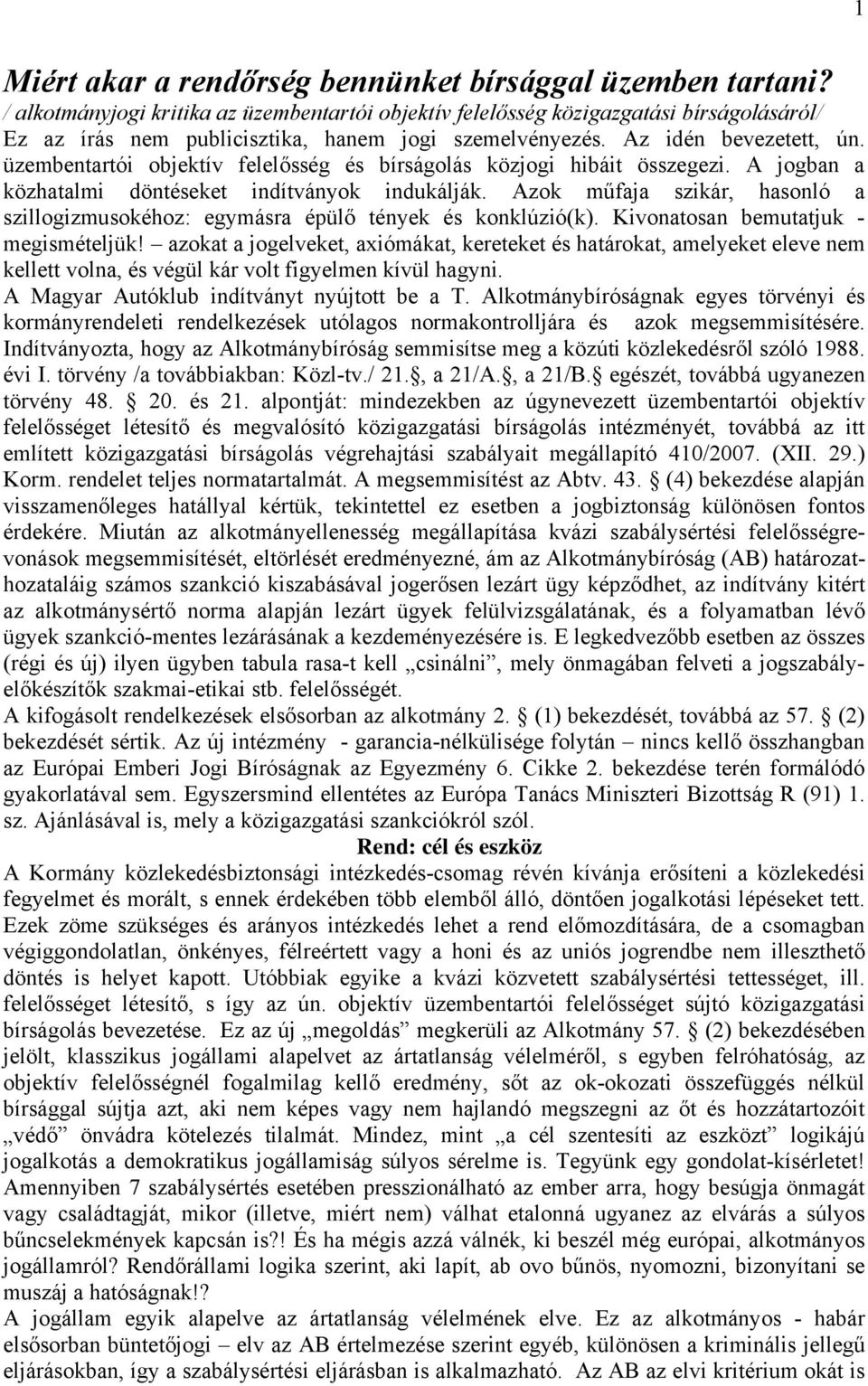 üzembentartói objektív felelősség és bírságolás közjogi hibáit összegezi. A jogban a közhatalmi döntéseket indítványok indukálják.