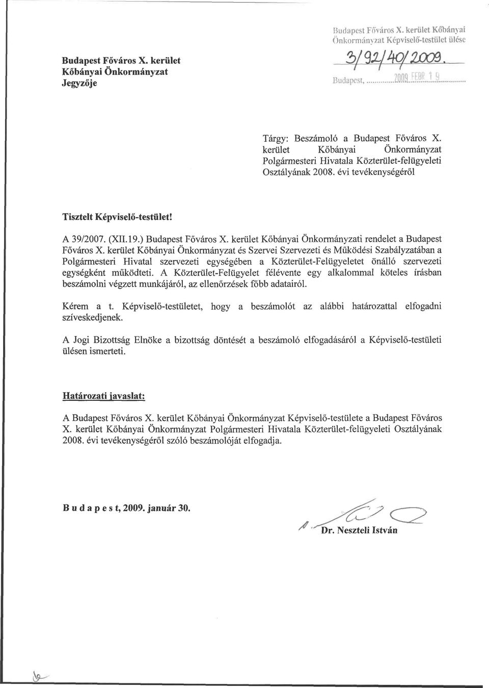 évi tevékenységéről Tisztelt Képviselő-testület! A 39/2007. (XII. 19.) Budapest Főváros X. kerület Kőbányai Önkormányzati rendelet a Budapest Főváros X.