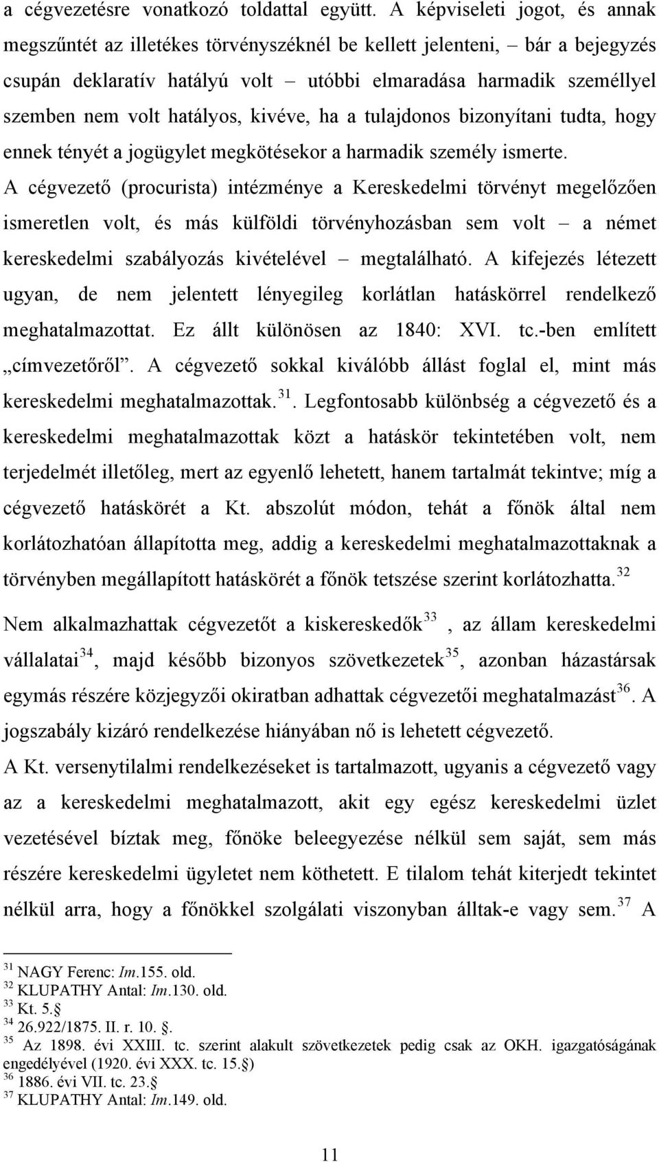 hatályos, kivéve, ha a tulajdonos bizonyítani tudta, hogy ennek tényét a jogügylet megkötésekor a harmadik személy ismerte.