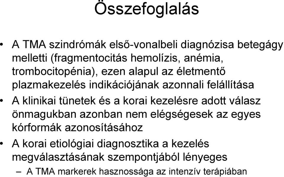 és a korai kezelésre adott válasz önmagukban azonban nem elégségesek az egyes kórformák azonosításához A korai