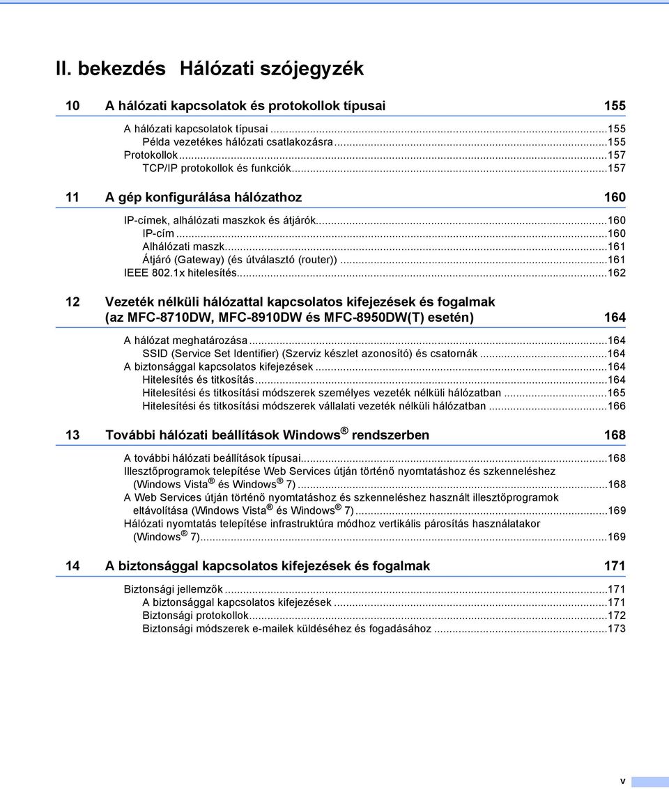 ..161 Átjáró (Gateway) (és útválasztó (router))...161 IEEE 802.1x hitelesítés.