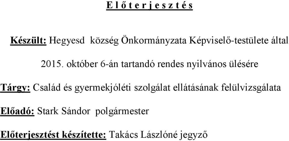 október 6-án tartandó rendes nyilvános ülésére Tárgy: Család és