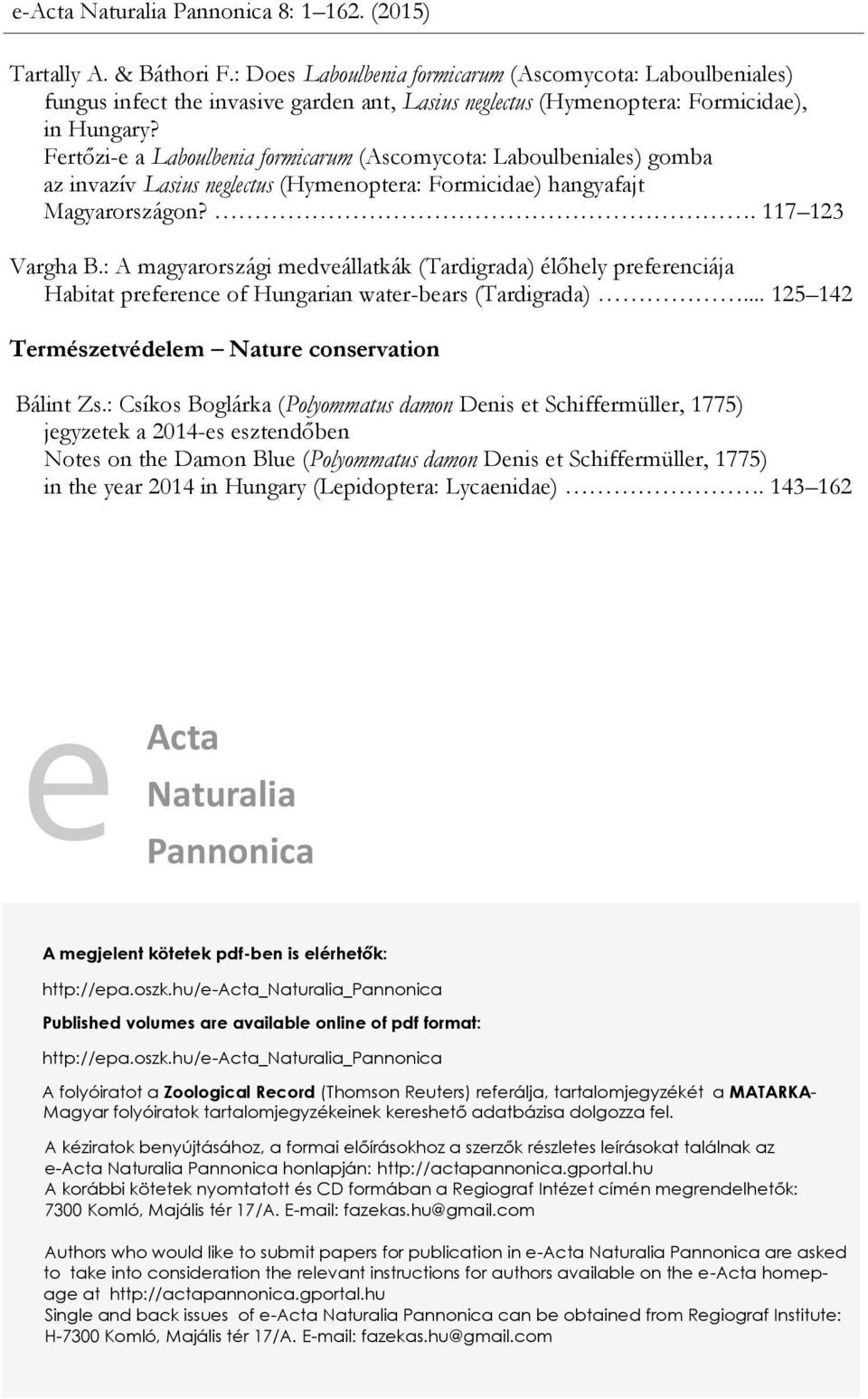 Fertőzi-e a Laboulbenia formicarum (Ascomycota: Laboulbeniales) gomba az invazív Lasius neglectus (Hymenoptera: Formicidae) hangyafajt Magyarországon?. 117 123 Vargha B.