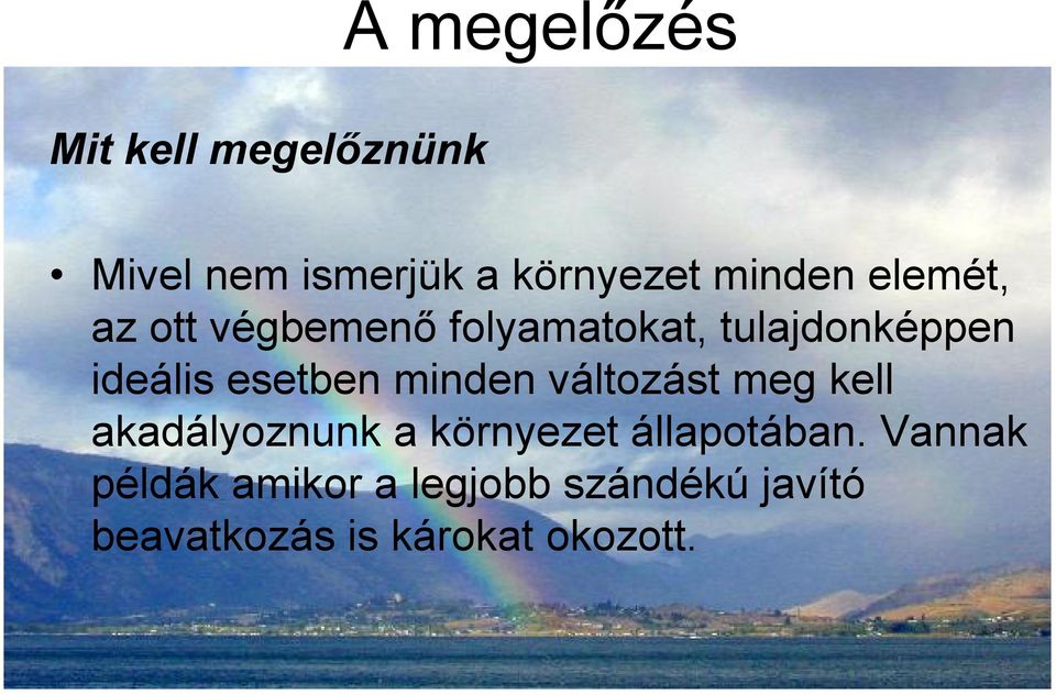 minden változást meg kell akadályoznunk a környezet állapotában.