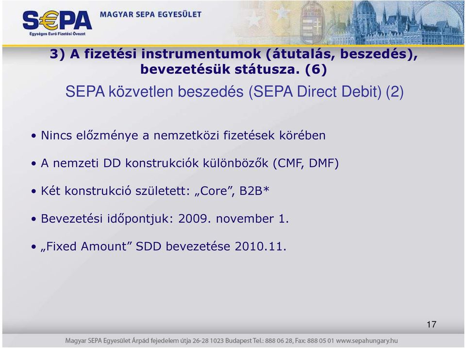 fizetések körében A nemzeti DD konstrukciók különbözık (CMF, DMF) Két konstrukció