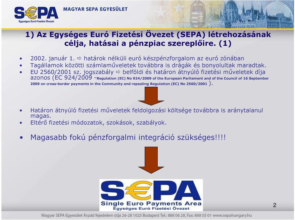 jogszabály belföldi és határon átnyúló fizetési mőveletek díja azonos (EC 924/2009 -Regulation (EC) No 924/2009 of the European Parliament and of the Council of 16 September 2009