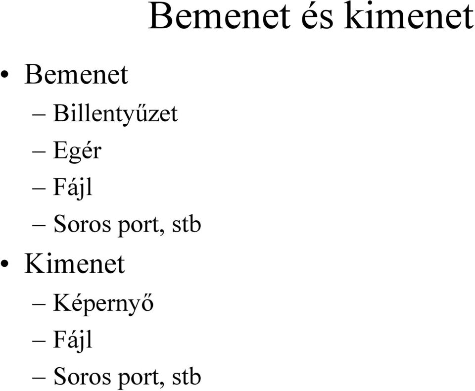 Kimenet Képernyő  Bemenet