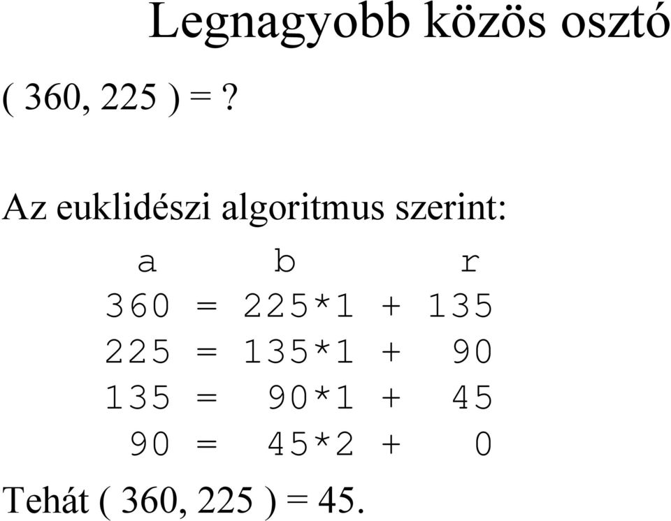 algoritmus szerint: a b r 360 = 225*1 +