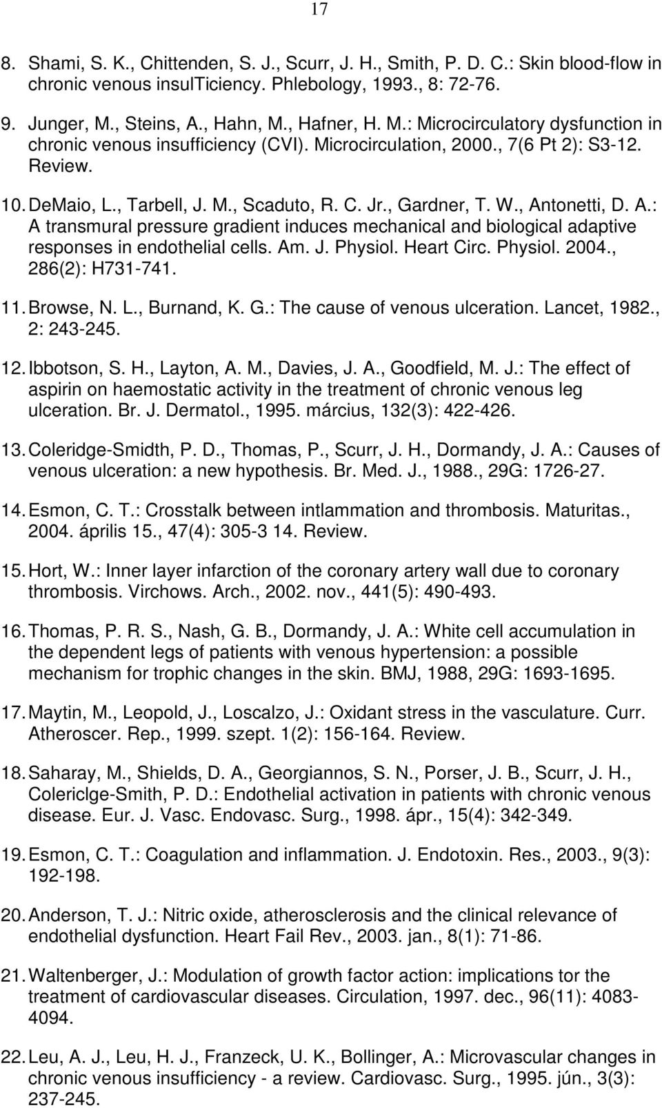 C. Jr., Gardner, T. W., Antonetti, D. A.: A transmural pressure gradient induces mechanical and biological adaptive responses in endothelial cells. Am. J. Physiol. Heart Circ. Physiol. 2004.