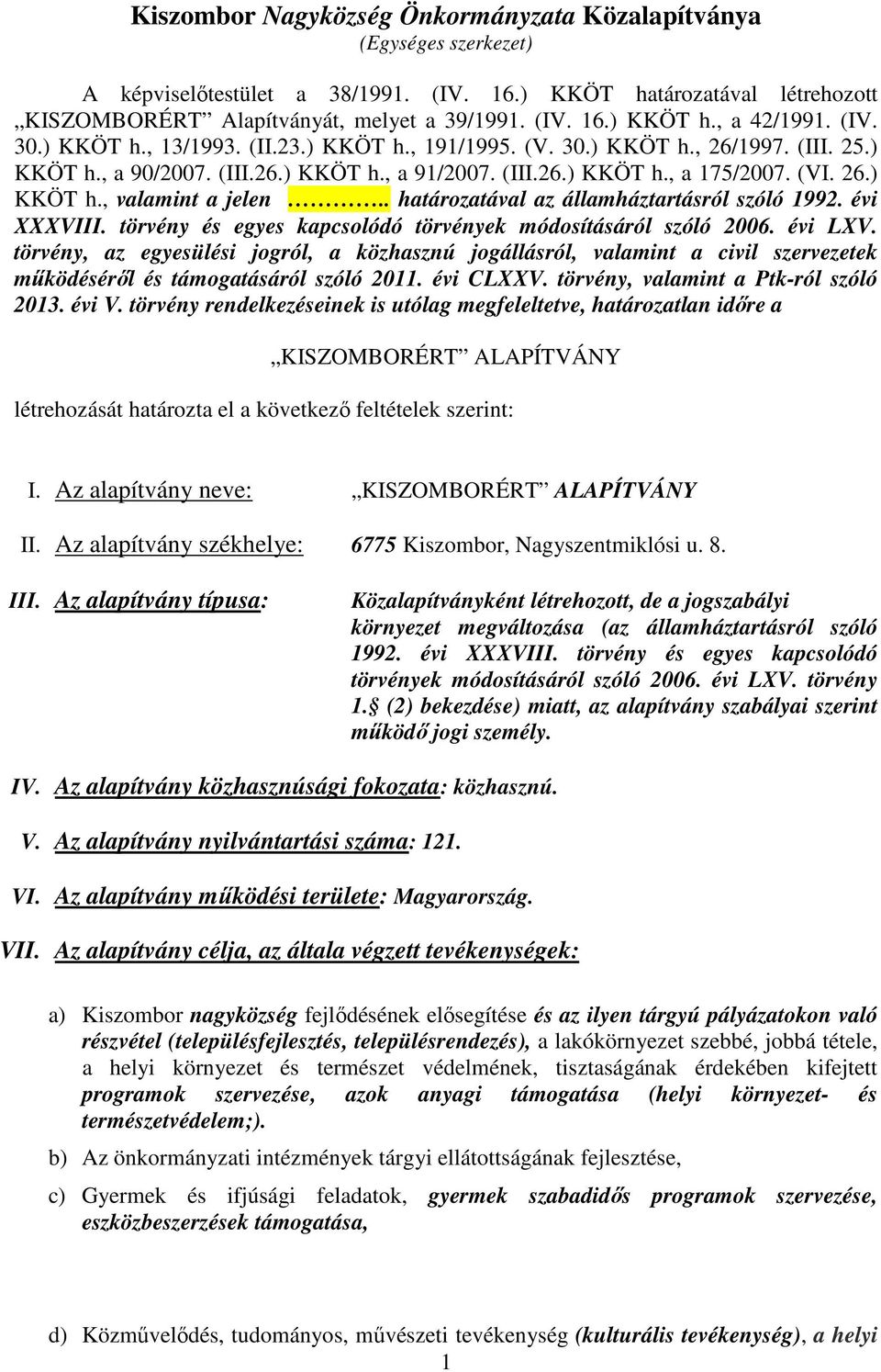 . határozatával az államháztartásról szóló 1992. évi XXXVIII. törvény és egyes kapcsolódó törvények módosításáról szóló 2006. évi LXV.