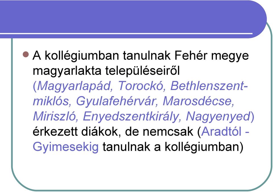 Gyulafehérvár, Marosdécse, Miriszló, Enyedszentkirály,