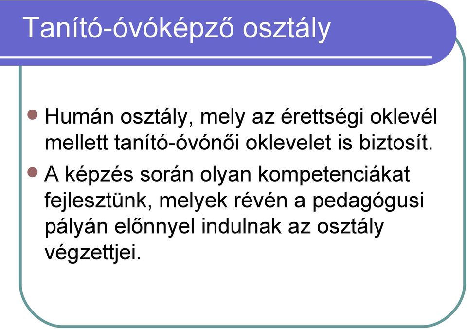 A képzés során olyan kompetenciákat fejlesztünk, melyek