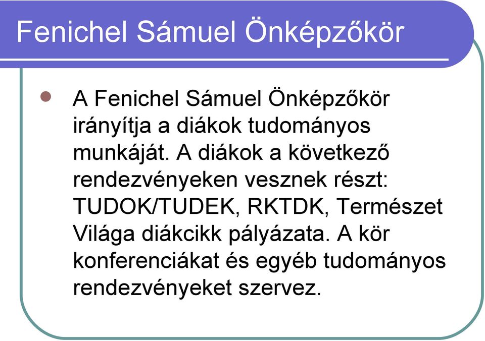 A diákok a következő rendezvényeken vesznek részt: TUDOK/TUDEK,