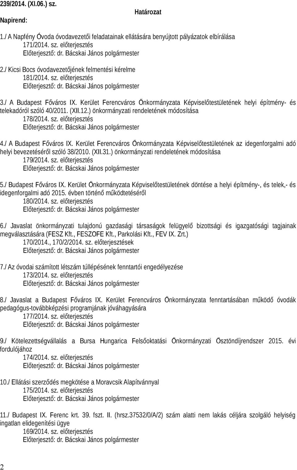 Kerület Ferencváros Önkormányzata Képviselőtestületének helyi építmény- és telekadóról szóló 40/2011. (XII.12.) önkormányzati rendeletének módosítása 178/2014. sz. előterjesztés 4.