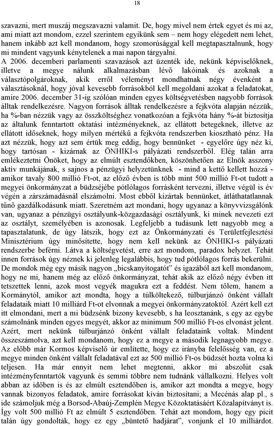 hogy mi mindent vagyunk kénytelenek a mai napon tárgyalni. A 2006.