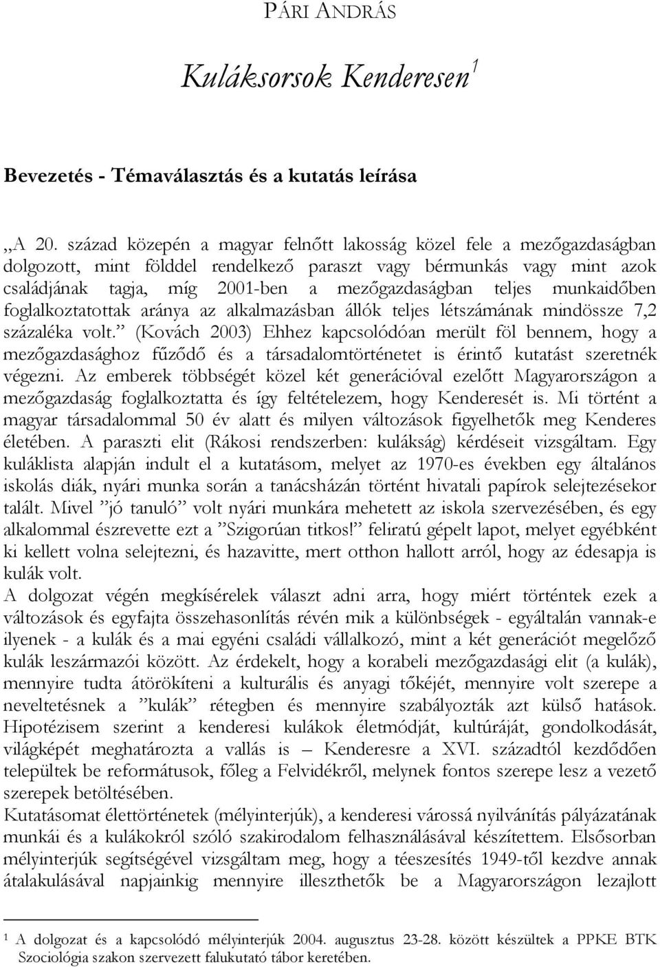 munkaidőben foglalkoztatottak aránya az alkalmazásban állók teljes létszámának mindössze 7,2 százaléka volt.