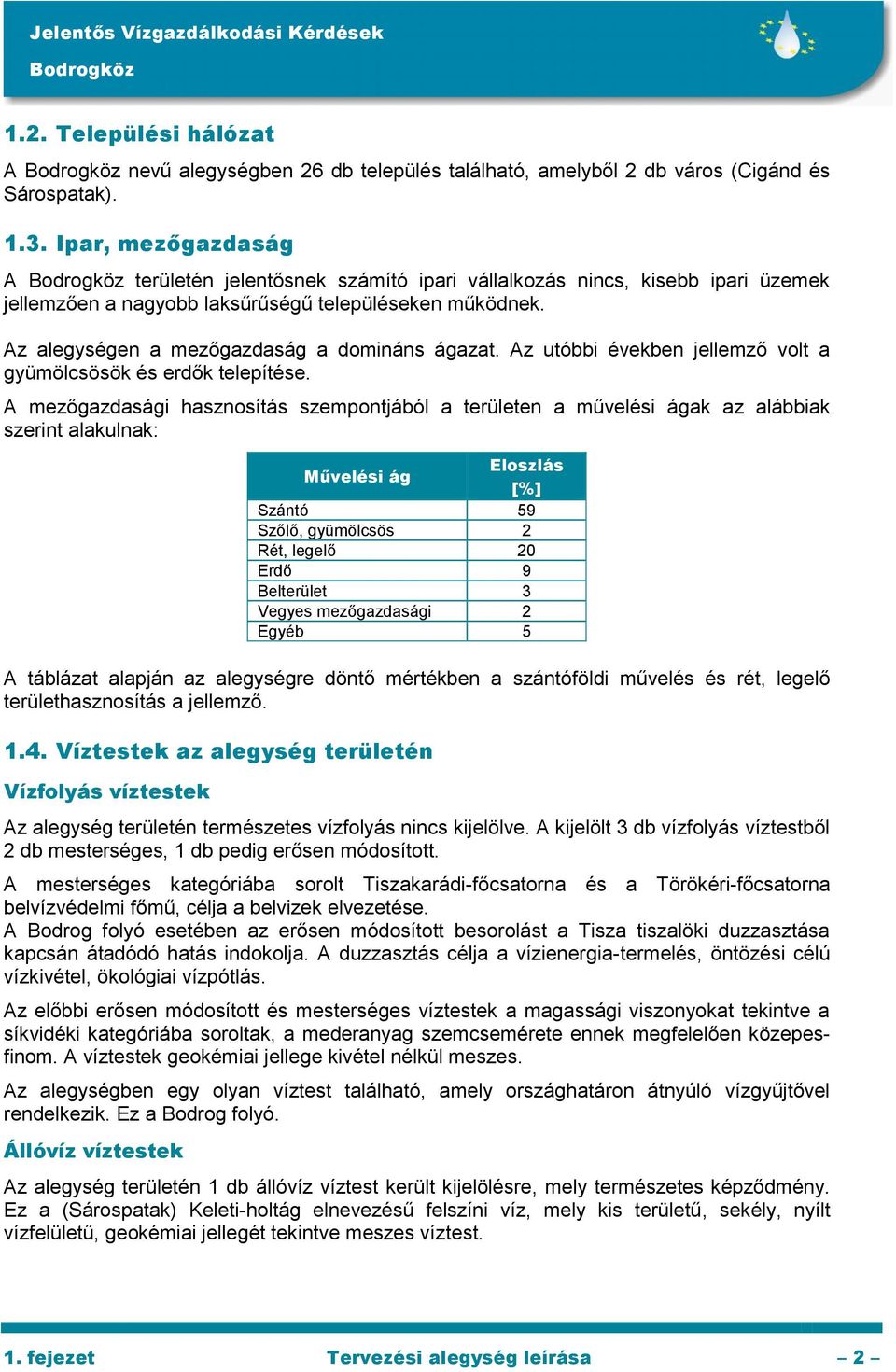 Az utóbbi években jellemző volt a gyümölcsösök és erdők telepítése.