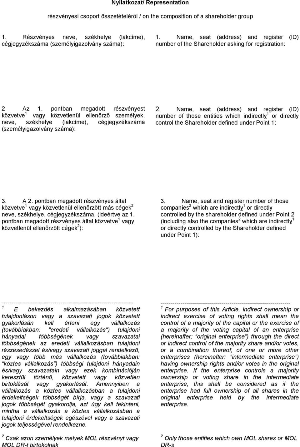 pontban megadott részvényest közvetve 1 vagy közvetlenül ellenőrző személyek, neve, székhelye (lakcíme), cégjegyzékszáma (személyigazolvány száma): 2.