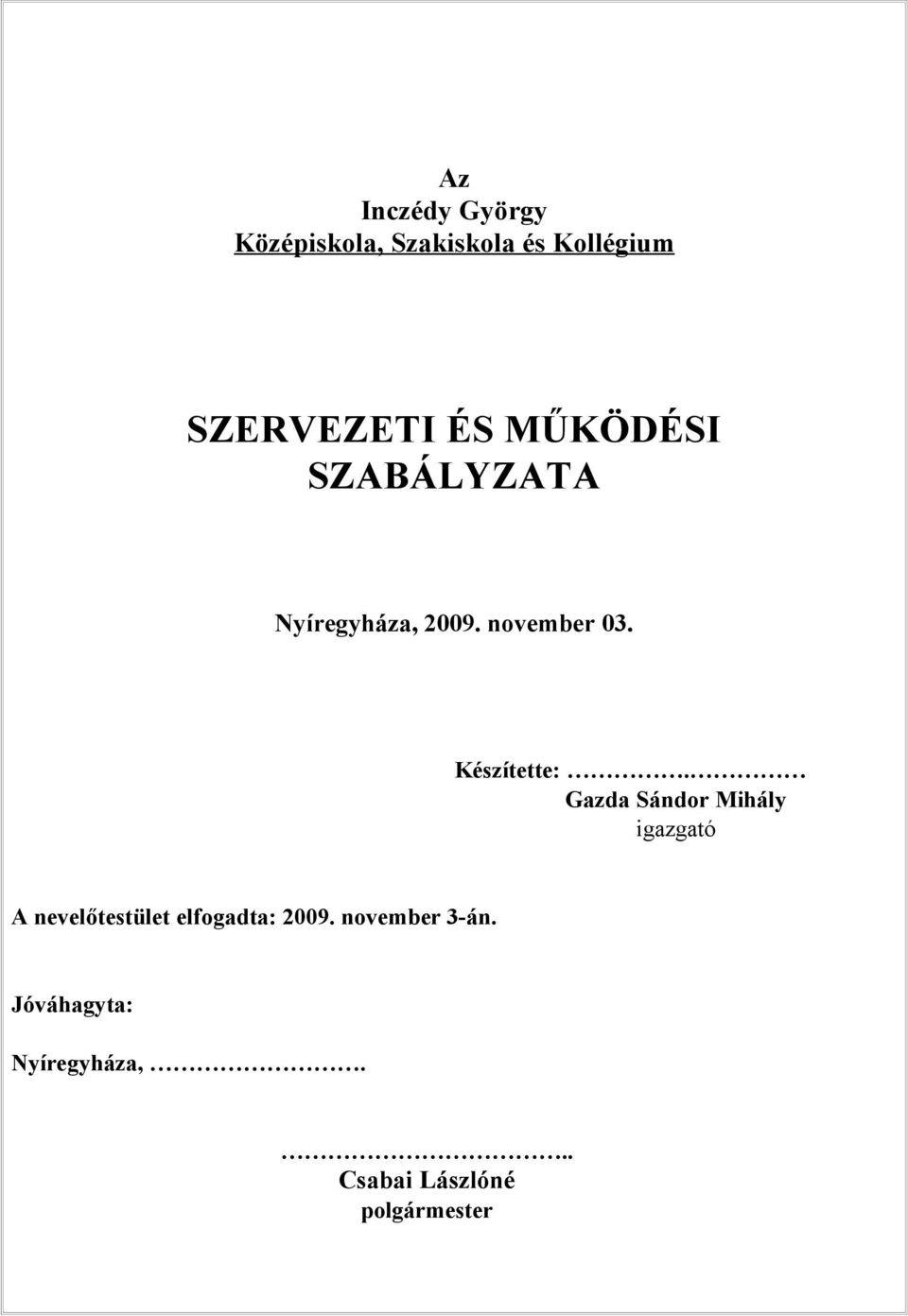 Gazda Sándor Mihály igazgató A nevelőtestület