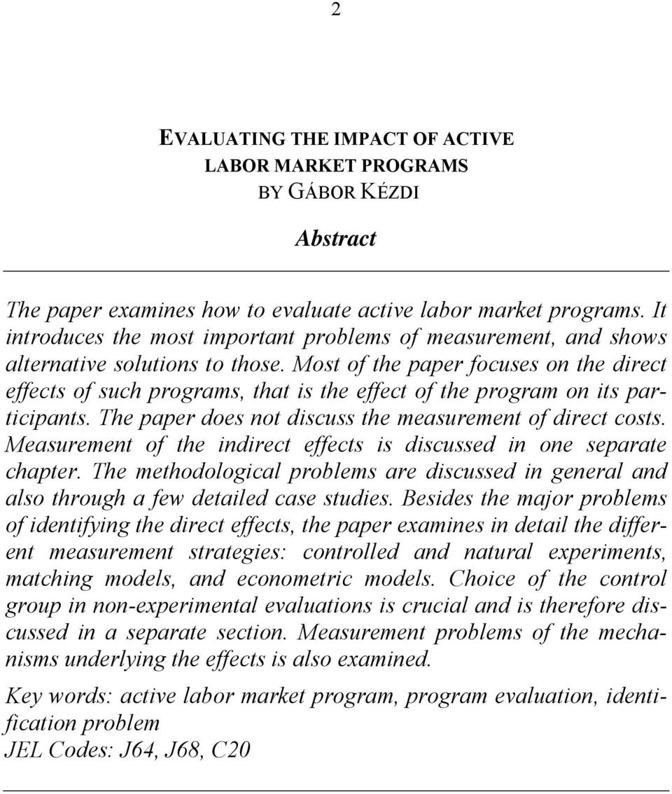 Most of the paper focuses on the direct effects of such programs, that is the effect of the program on its participants. The paper does not discuss the measurement of direct costs.