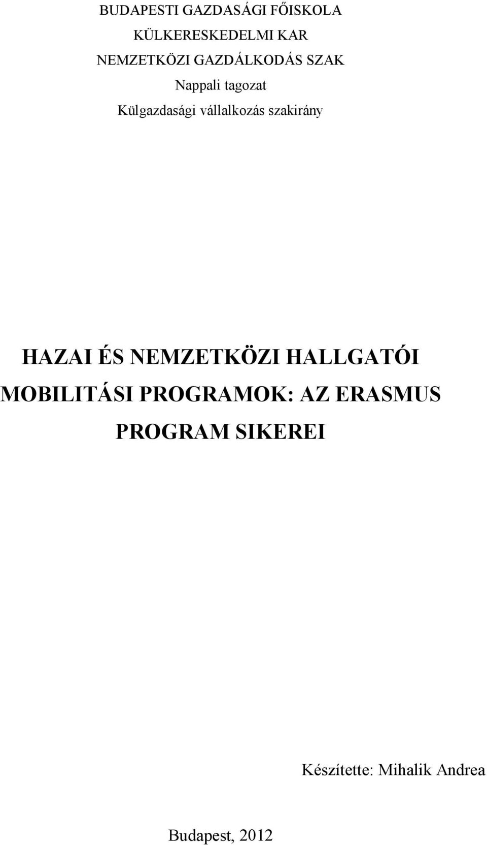 szakirány HAZAI ÉS NEMZETKÖZI HALLGATÓI MOBILITÁSI PROGRAMOK: