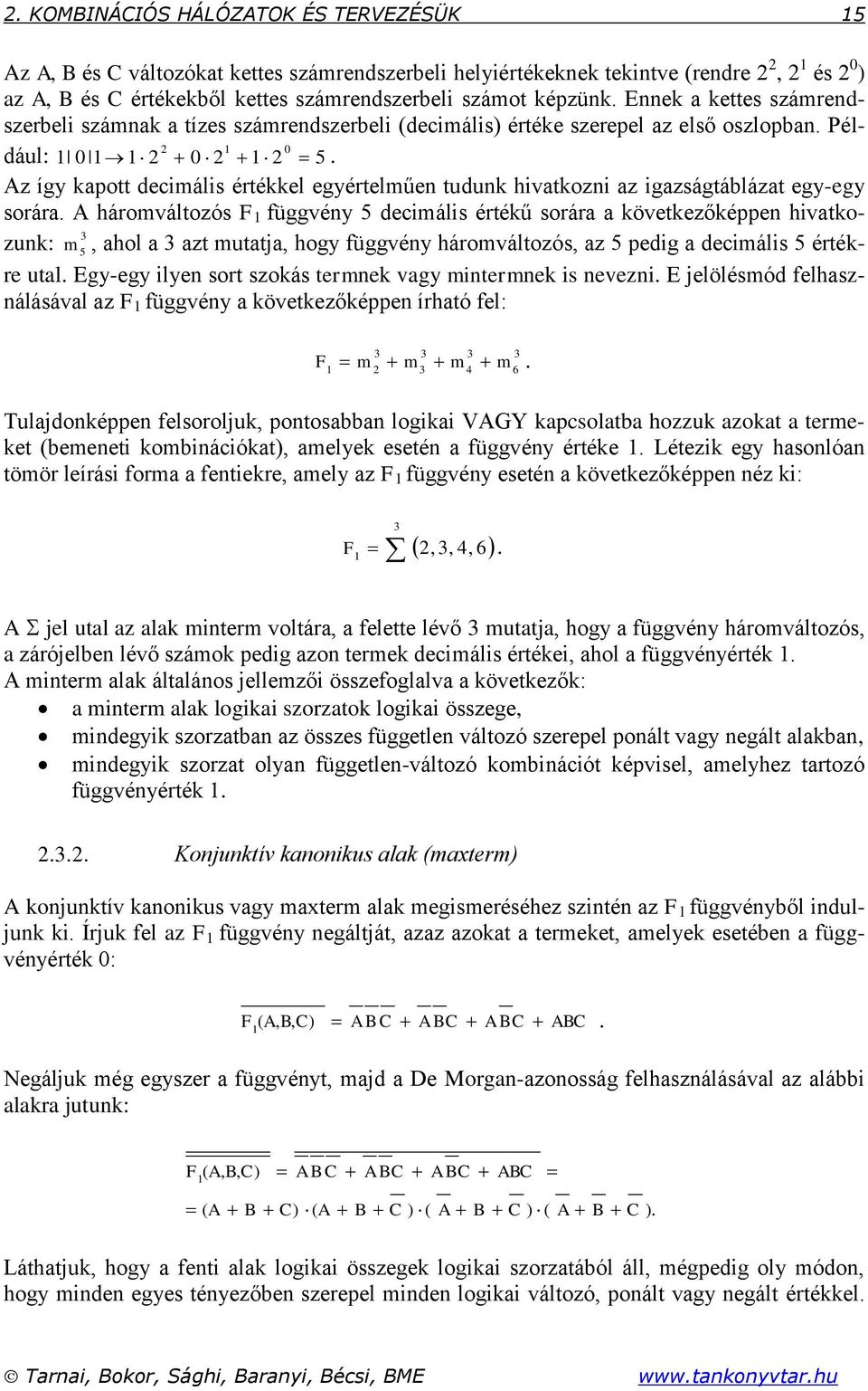 z íg kapott decimális értékkel egértelműen tudunk hivatkozni az igazságtáblázat eg-eg sorára.