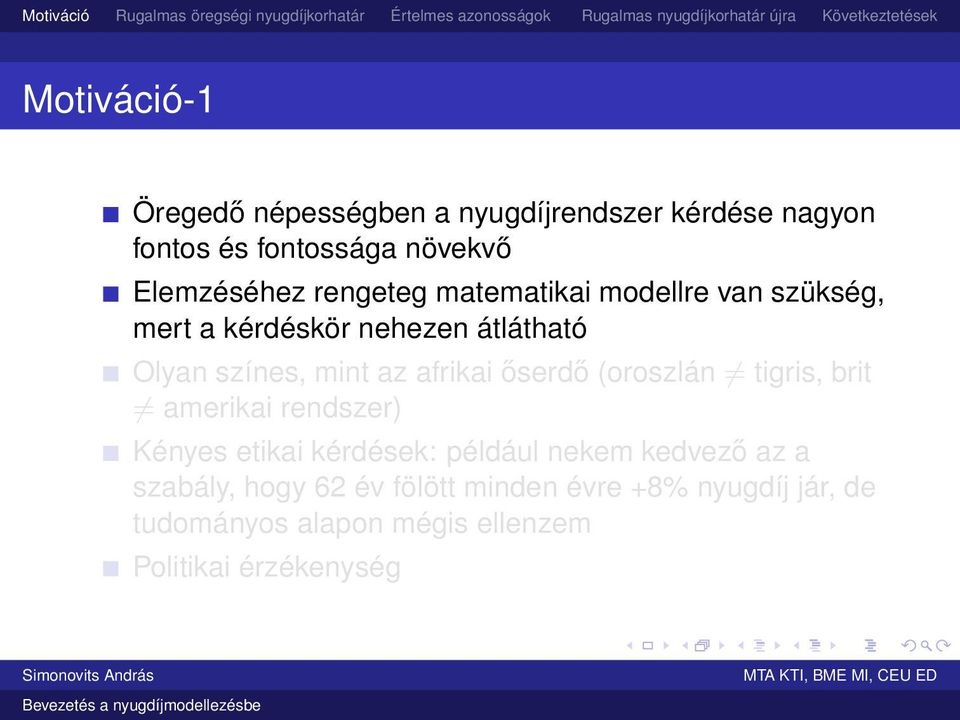 afrikai őserdő (oroszlán tigris, brit amerikai rendszer) Kényes etikai kérdések: például nekem kedvező az