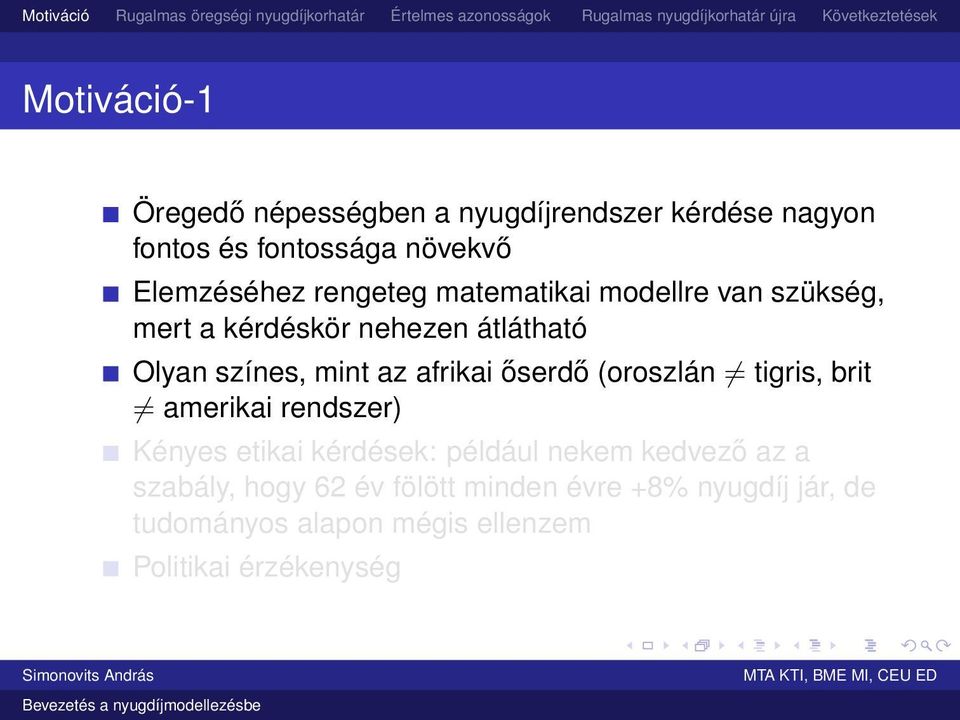 afrikai őserdő (oroszlán tigris, brit amerikai rendszer) Kényes etikai kérdések: például nekem kedvező az