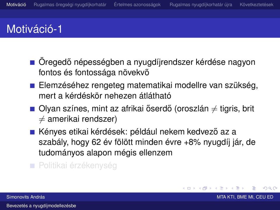 afrikai őserdő (oroszlán tigris, brit amerikai rendszer) Kényes etikai kérdések: például nekem kedvező az