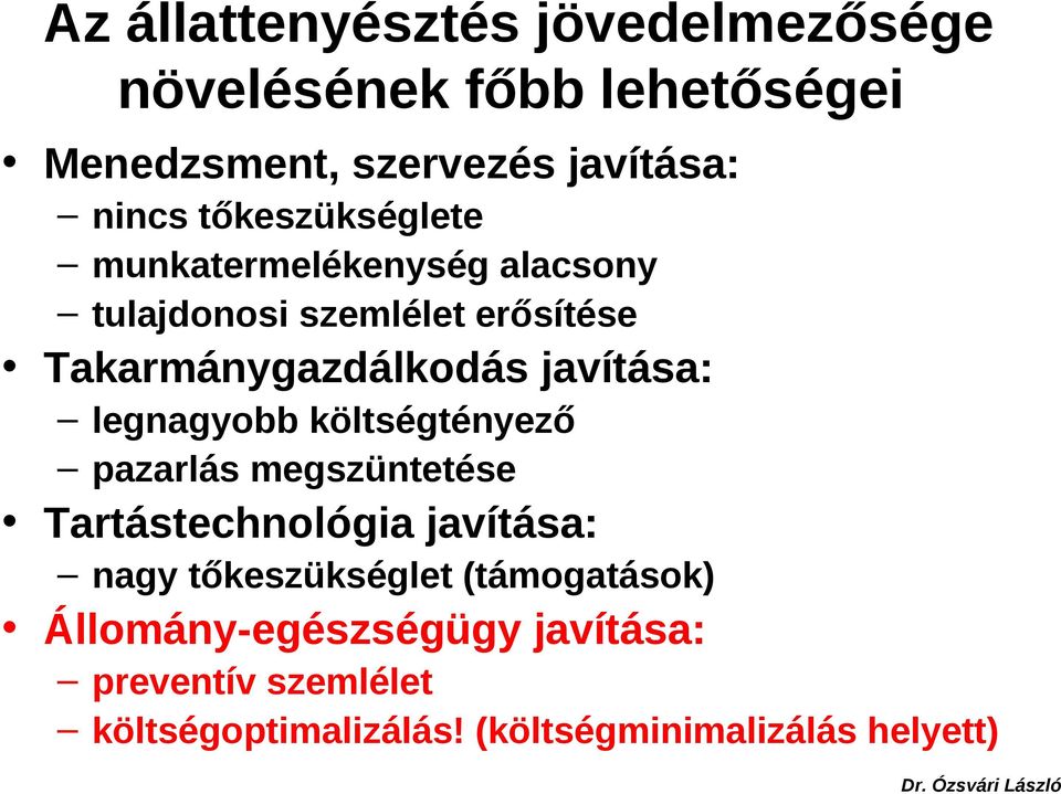 javítása: legnagyobb költségtényező pazarlás megszüntetése Tartástechnológia javítása: nagy tőkeszükséglet