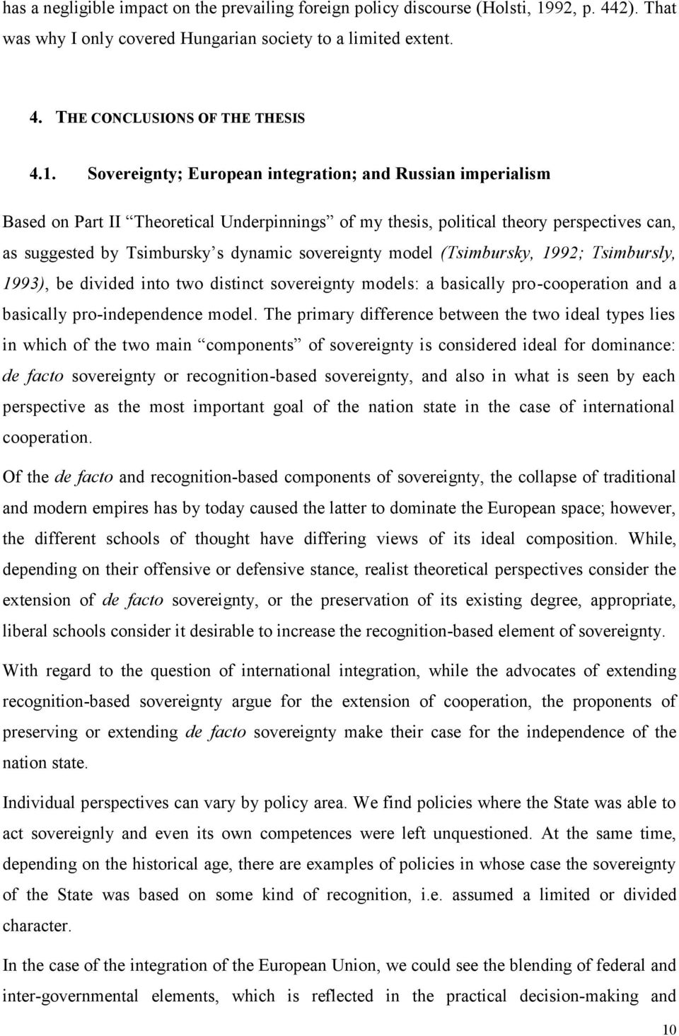 Sovereignty; European integration; and Russian imperialism Based on Part II Theoretical Underpinnings of my thesis, political theory perspectives can, as suggested by Tsimbursky s dynamic sovereignty