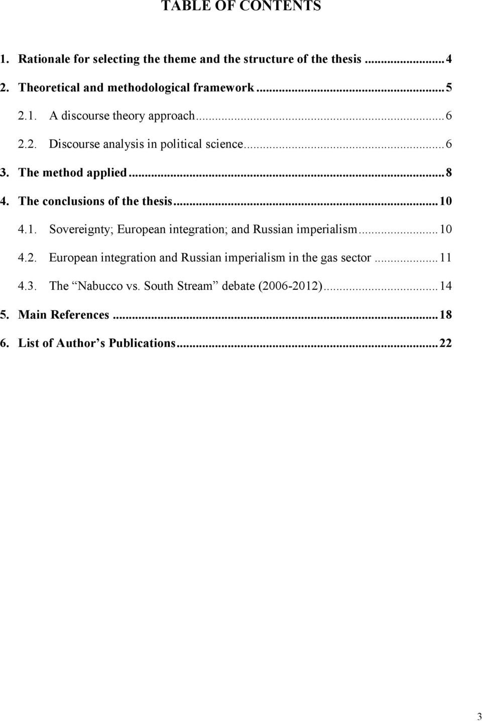 The conclusions of the thesis... 10 4.1. Sovereignty; European integration; and Russian imperialism... 10 4.2.