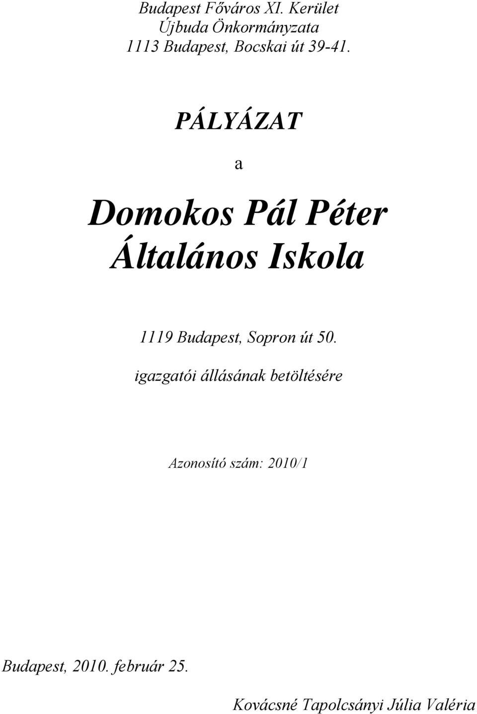 PÁLYÁZAT a Domokos Pál Péter Általános Iskola 1119 Budapest, Sopron