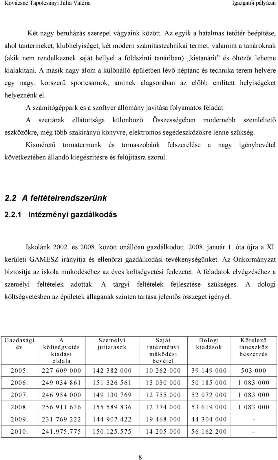 kistanárit és öltözőt lehetne kialakítani.