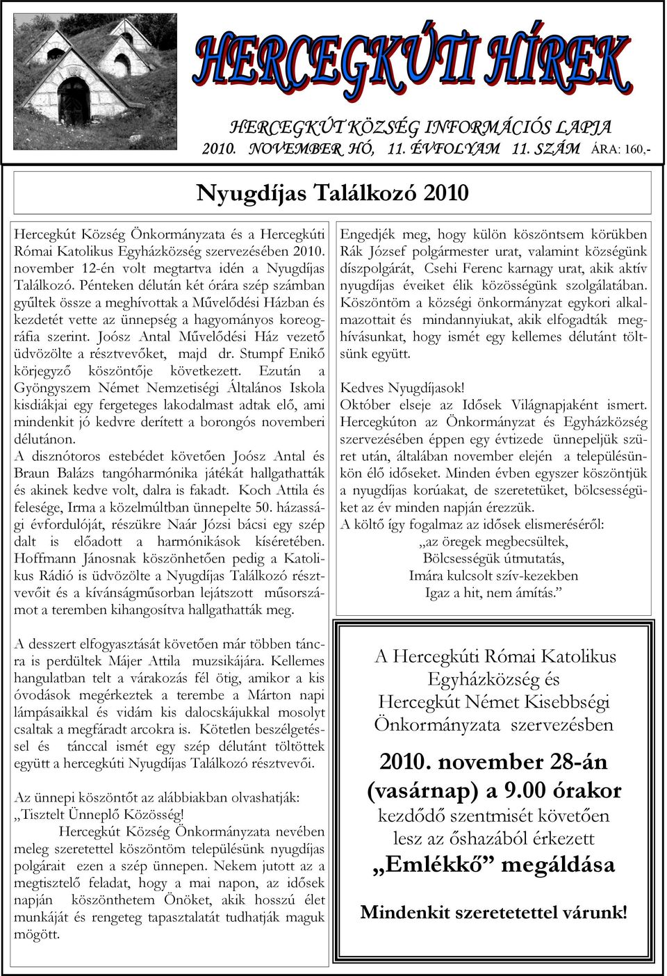 Pénteken délután két órára szép számban gyűltek össze a meghívottak a Művelődési Házban és kezdetét vette az ünnepség a hagyományos koreográfia szerint.