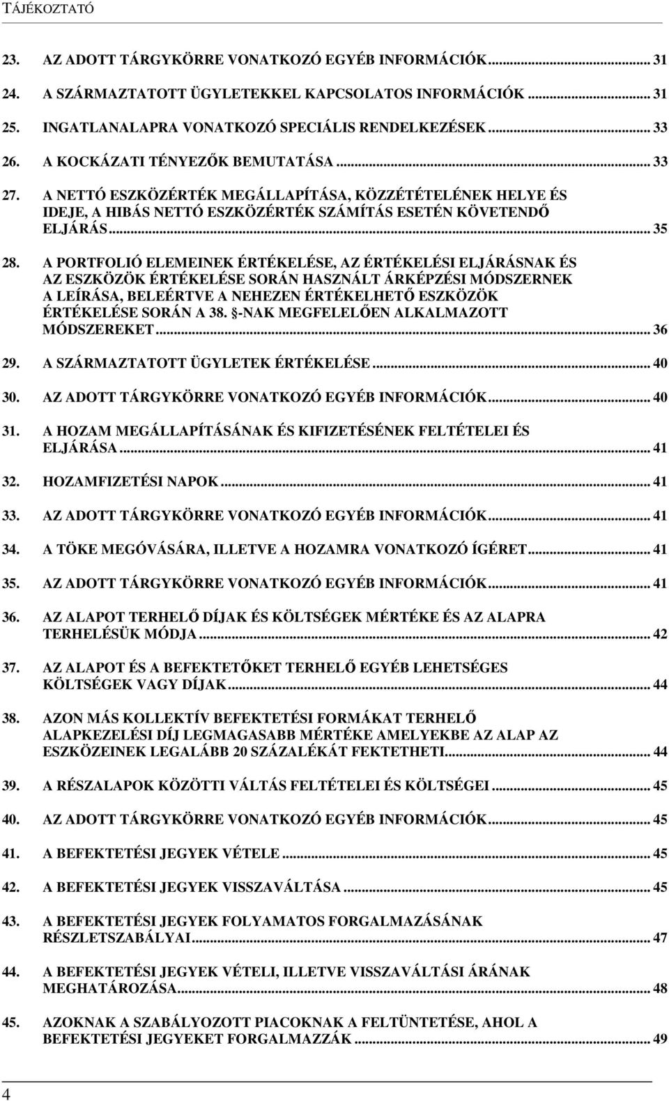 A PORTFOLIÓ ELEMEINEK ÉRTÉKELÉSE, AZ ÉRTÉKELÉSI ELJÁRÁSNAK ÉS AZ ESZKÖZÖK ÉRTÉKELÉSE SORÁN HASZNÁLT ÁRKÉPZÉSI MÓDSZERNEK A LEÍRÁSA, BELEÉRTVE A NEHEZEN ÉRTÉKELHETŐ ESZKÖZÖK ÉRTÉKELÉSE SORÁN A 38.