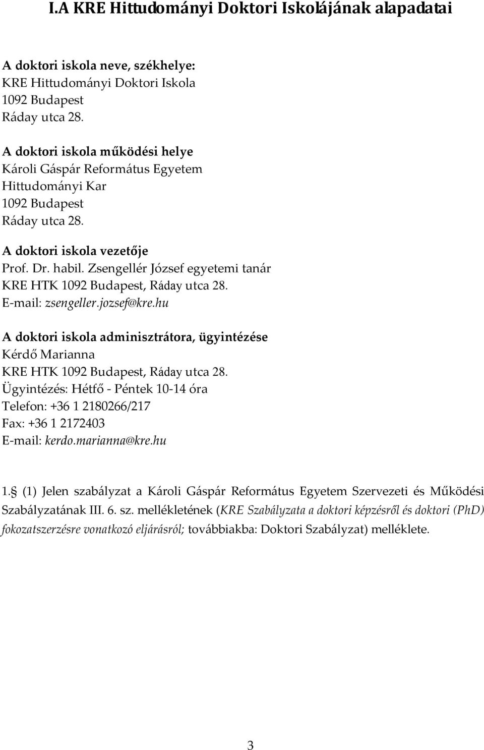 Zsengellér József egyetemi tanár KRE HTK 1092 Budapest, Ráday utca 28. E-mail: zsengeller.jozsef@kre.