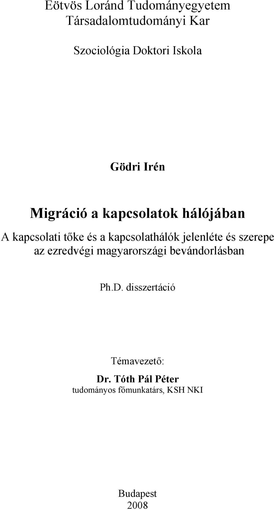 kapcsolathálók jelenléte és szerepe az ezredvégi magyarországi bevándorlásban Ph.