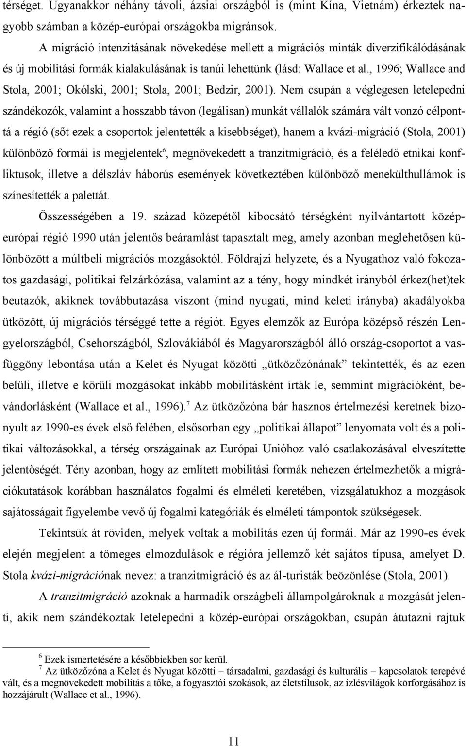 , 1996; Wallace and Stola, 2001; Okólski, 2001; Stola, 2001; Bedzir, 2001).