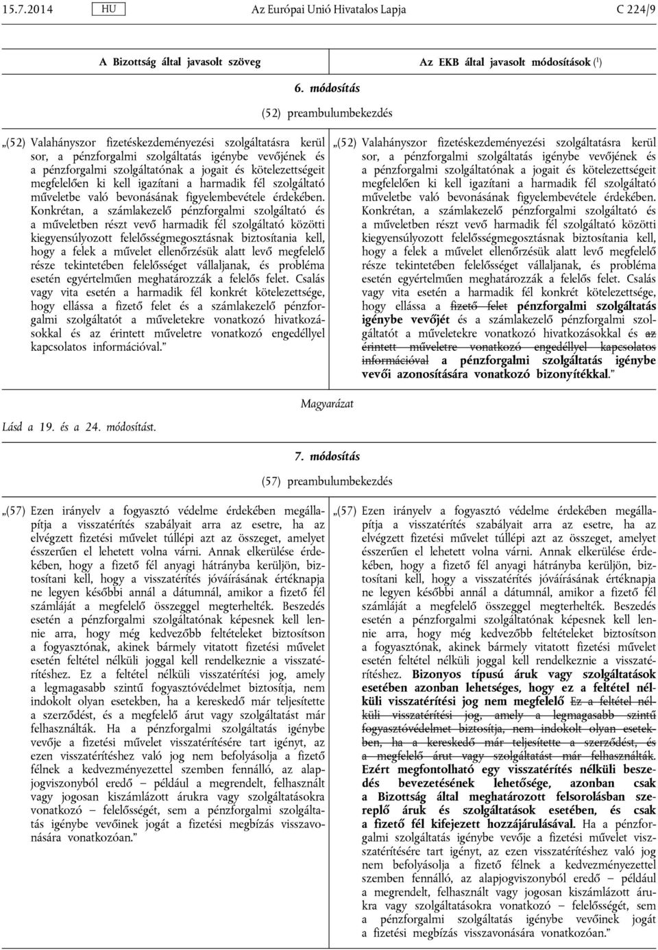 kötelezettségeit megfelelően ki kell igazítani a harmadik fél szolgáltató műveletbe való bevonásának figyelembevétele érdekében.