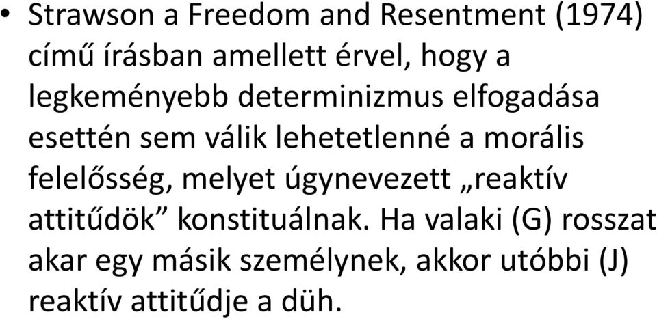 morális felelősség, melyet úgynevezett reaktív attitűdök konstituálnak.
