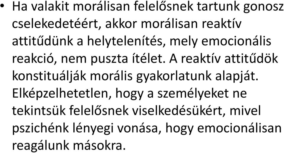 A reaktív attitűdök konstituálják morális gyakorlatunk alapját.