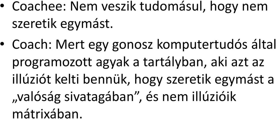 agyak a tartályban, aki azt az illúziót kelti bennük, hogy