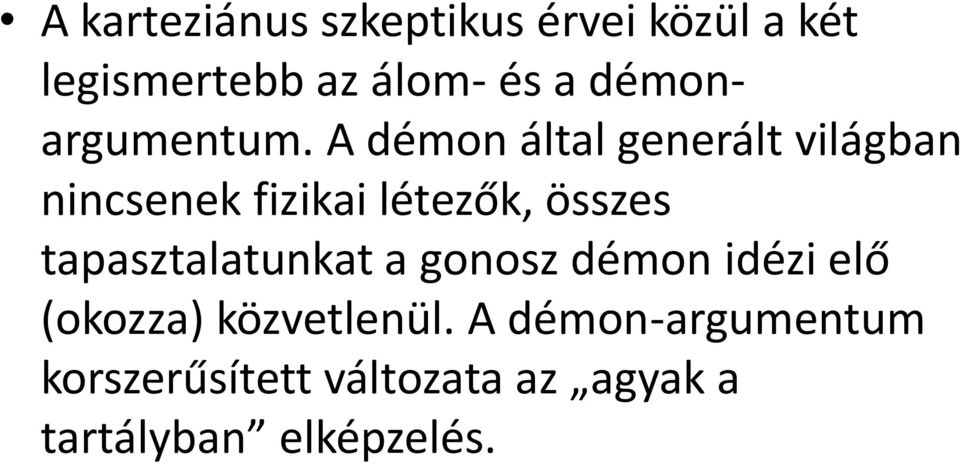 A démon által generált világban nincsenek fizikai létezők, összes