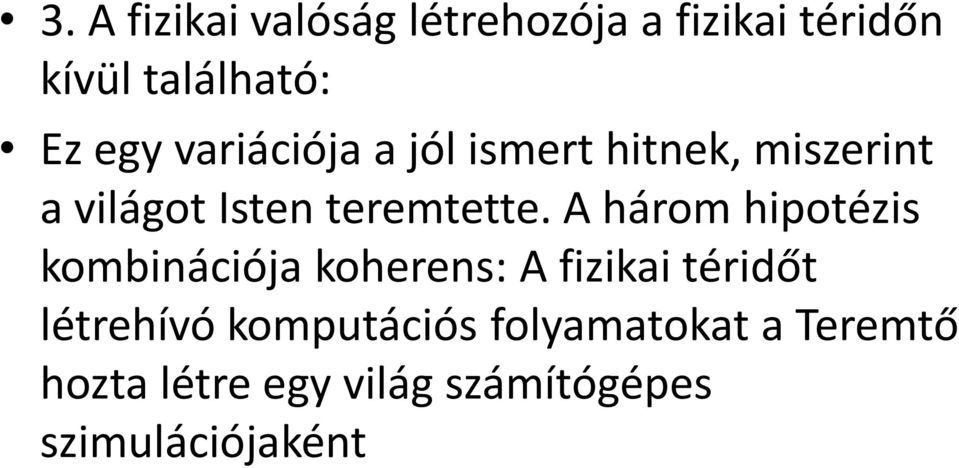 A három hipotézis kombinációja koherens: A fizikai téridőt létrehívó