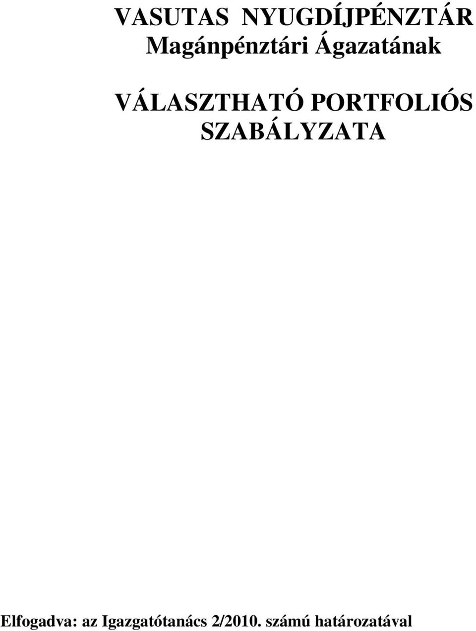 VÁLASZTHATÓ PORTFOLIÓS SZABÁLYZATA